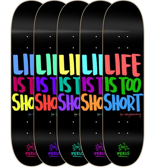 Skateboard Designs: Das Leben ist zu kurz
