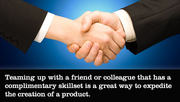 Faire équipe avec un ami ou un collègue possédant des compétences complémentaires est un excellent moyen d